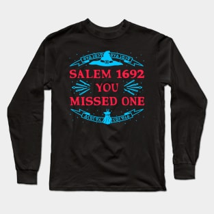 Salem 1692 You Missed One Long Sleeve T-Shirt